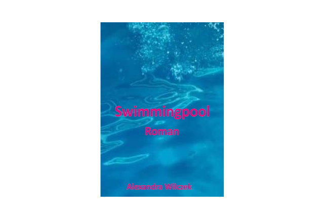 Ein Roman von der Autorin Alexandra Wilczek: Swimmingpool